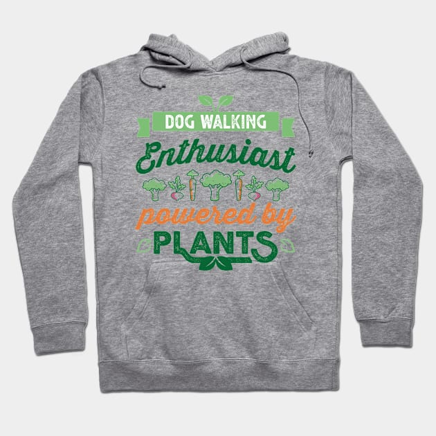 Dog Walking Enthusiast powered by Plants Vegan Hoodie by qwertydesigns